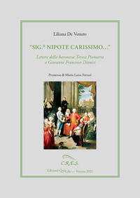 9788864646305 - «Sig.r nipote carissimo». Lettere della baronessa Teresa Piomarta a Giovanni Francesco Dionisi