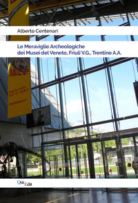 9788864647593 - Le meraviglie archeologiche dei musei del Veneto, Friuli V.G., Trentino A.A.