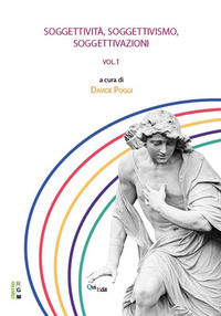 9788864647791 - Soggettività, soggettivismo, soggettivazione. Vol. 1