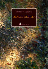 9788864662787 - Le ali d'argilla
