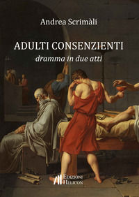 9788864664149 - Adulti consenzienti. Dramma in due atti