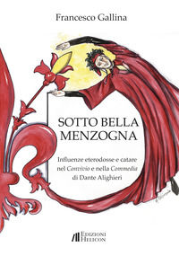 9788864664279 - Sotto bella menzogna. Influenze eterodosse e catare nel Convivio e nella Commedia di Dante Alighieri