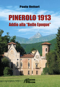 9788864666372 - Pinerolo 1913. Addio alla «Belle Epoque»