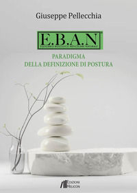 9788864668888 - E.B.A.N. Equilibrio biologico articolare naturale. Paradigma della definizione di postura