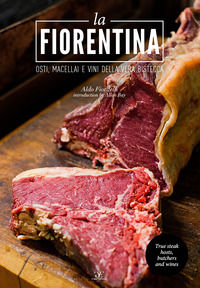 9788864820385 - La fiorentina. Osti, macellai e vini della vera bistecca. Ediz. italiana e inglese