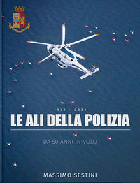 9788864820538 - Le ali della polizia. Da 50 anni in volo