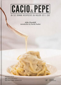 9788864820606 - Cacio & pepe. Un cult romano interpretato dai migliori osti e chef. Ediz. italiana e inglese