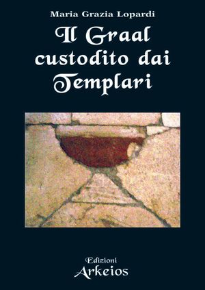 9788864830094 - Il Graal custodito dai Templari. La luce del cielo notturno