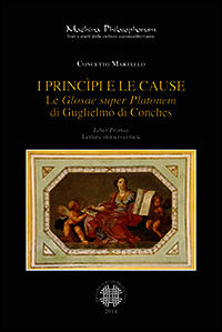 9788864850894 - Le «Glosae super Platonem» di Guglielmo di Conches. Vol. 1: I princìpi e le cause