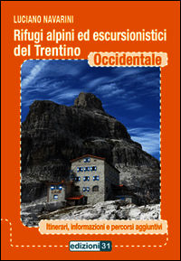 9788864861036 - Rifugi alpini ed escursionistici del Trentino occidentale. Itinerari, informazioni e percorsi aggiuntivi