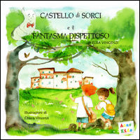 9788864901381 - Castello di Sorci e il fantasma dispettoso. Ediz. a colori