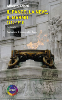 9788864920702 - Il fango, la neve, il marmo 1915-1918