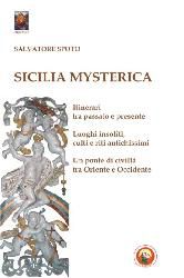 9788864960203 - Sicilia mysterica. Itinerari tra passato e presente alla scoperta di luoghi insoliti, culti e riti antichissimi