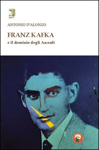 9788864962153 - Franz Kafka e il dominio degli Arconti