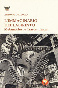 9788864962986 - L'immaginario del labirinto. Metamorfosi e trascendenza