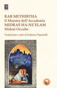 9788864963426 - Rab Methibtha. Il maestro dell'accademia-Midras Ha-Ne'lam. Midras occulto