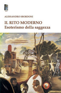 9788864965369 - Il rito moderno. Esoterismo della saggezza