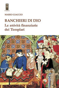 9788864965482 - Banchieri di Dio. Le attività finanziarie dei Templari
