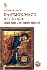 9788864966717 - Da Simon Mago ai Catari. Storia dello gnosticismo cristiano