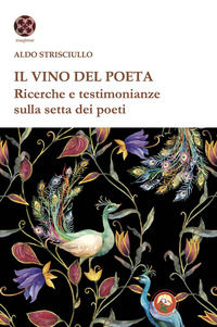 9788864967240 - Il vino del poeta. Ricerche e testimonianze sulla setta dei poeti
