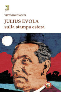 9788864967417 - Julius Evola sulla stampa estera