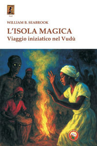 9788864969206 - L'isola magica. Viaggio iniziatico nel vudù