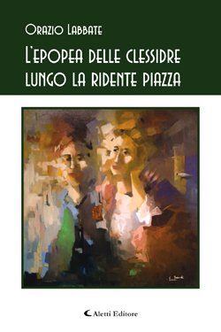 9788864980058 - L'epopea delle clessidre lungo la ridente piazza