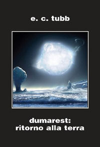 9788864990620 - Dumarest: il ritorno alla terra. Ciclo di Dumarest. Ediz. integrale. Vol. 8