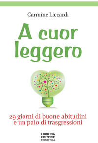 9788865001646 - A cuor leggero. 29 giorni di buone abitudini e un paio di trasgressioni