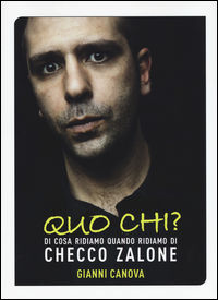 9788865060636 - Quo chi? Di cosa ridiamo quando ridiamo di Checco Zalone