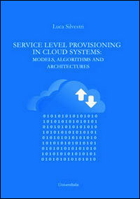 9788865076408 - Service level provisioning in cloud systems. Models, algorithms and architectures
