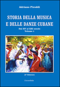 9788865078006 - Storia della musica e delle danze cubane. Vol. 1: Dal XV al XXI secolo