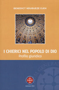 9788865125601 - I chierici nel popolo di Dio. Profilo giuridico