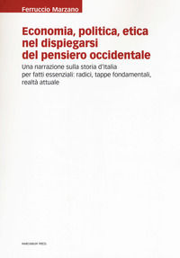 9788865126349 - Economia, politica, etica nel dispiegarsi del pensiero occidentale. Una narrazione sulla storia d'Italia per fatti essen