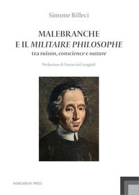 9788865128220 - Malebranche e il Militaire Philosophe. Tra raison, conscience e nature