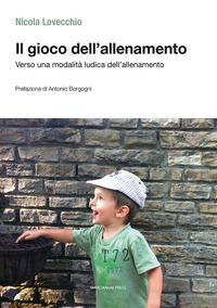 9788865129081 - Il gioco dell'allenamento. Verso una modalità ludica dell'allenamento