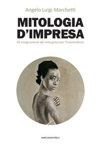 9788865129395 - Mitologia d'impresa. Gli insegnamenti del mito greco per l'imprenditore