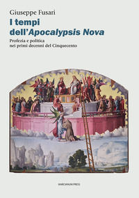 9788865129890 - I tempi dell'Apocalypsis nova. Profezia e politica nei primi decenni del Cinquecento