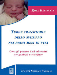 9788865151907 - Turbe transitorie dello sviluppo nei primi mesi di vita. Consigli posturali ed educativi per genitori e caregiver