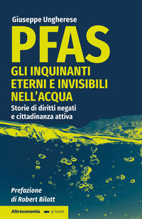 9788865165126 - PFAS. Gli inquinanti eterni e invisibili nell'acqua. Storie di diritti negati e cittadinanza attiva