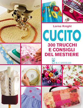 9788865200223 - Cucito. 300 trucchi e consigli del mestiere