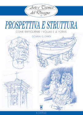 9788865201473 - Prospettiva e struttura. Come raffigurare i volumi e le forme