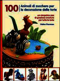 9788865204276 - 100 animali di zucchero per la decorazione delle torte