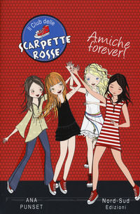 9788865267745 - Amiche forever! Il club delle scarpette rosse