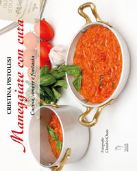 9788865291634 - Maneggiare con cura. Cucina, amore e fantasia