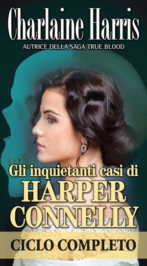 9788865301852 - Gli inquietanti casi di Harper Conelly: L'ultimo istante-Il segreto della tomba-Tomba a sorpresa-Una tomba fredda ghiacc