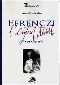 9788865311905 - Ferenczi. L'enfant terrible della psicoanalisi