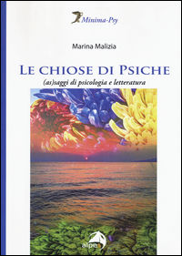 9788865313572 - Le chiose di Psiche. (As)saggi di psicologia e letteratura