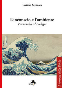9788865316603 - L'inconscio e l'ambiente. Psicoanalisi ed ecologia