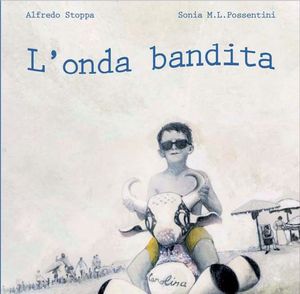 9788865320297 - L'onda bandita. Ediz. illustrata